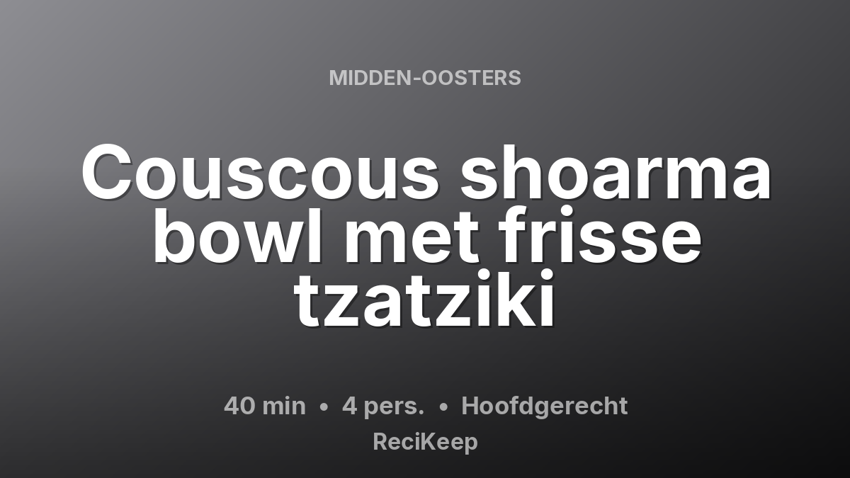 Receptkaart Couscous shoarma bowl met frisse tzatziki – Hoofdgerecht