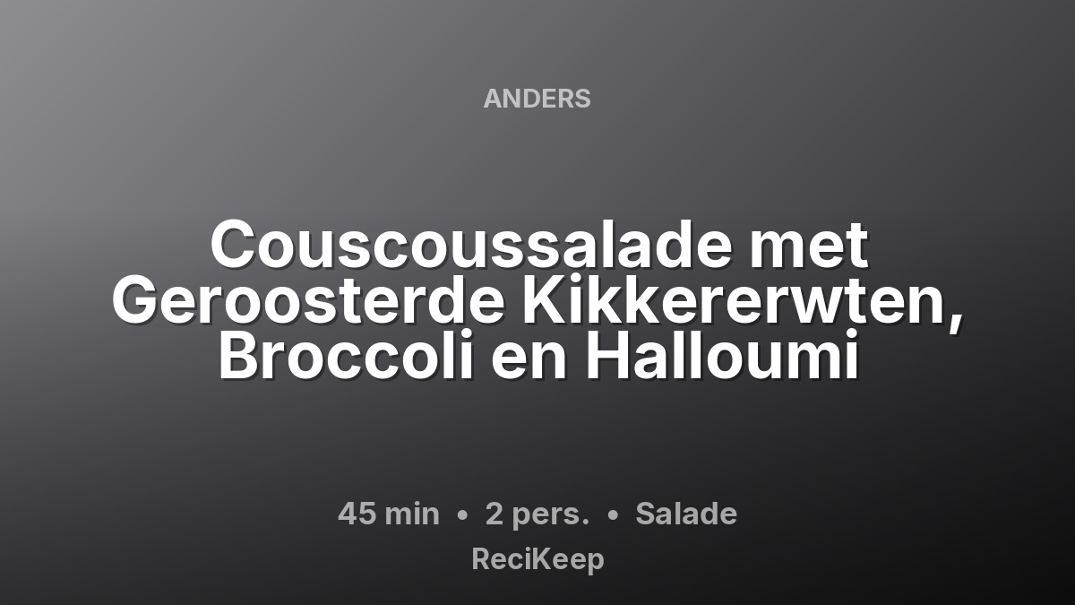 Receptkaart Couscoussalade met Geroosterde Kikkererwten, Broccoli en Halloumi – Salade