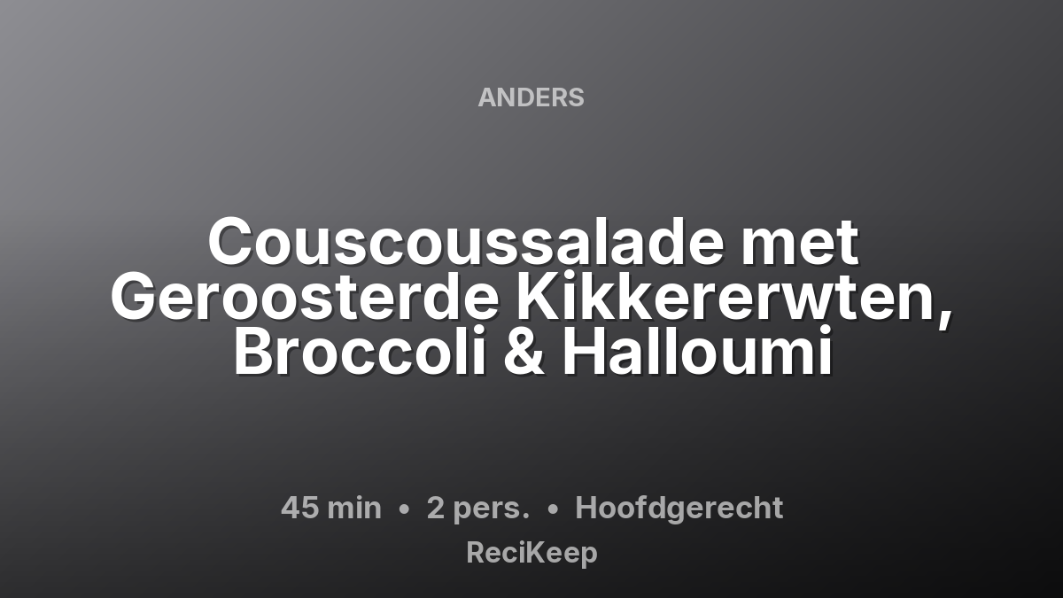 Receptkaart Couscoussalade met Geroosterde Kikkererwten, Broccoli & Halloumi – Hoofdgerecht