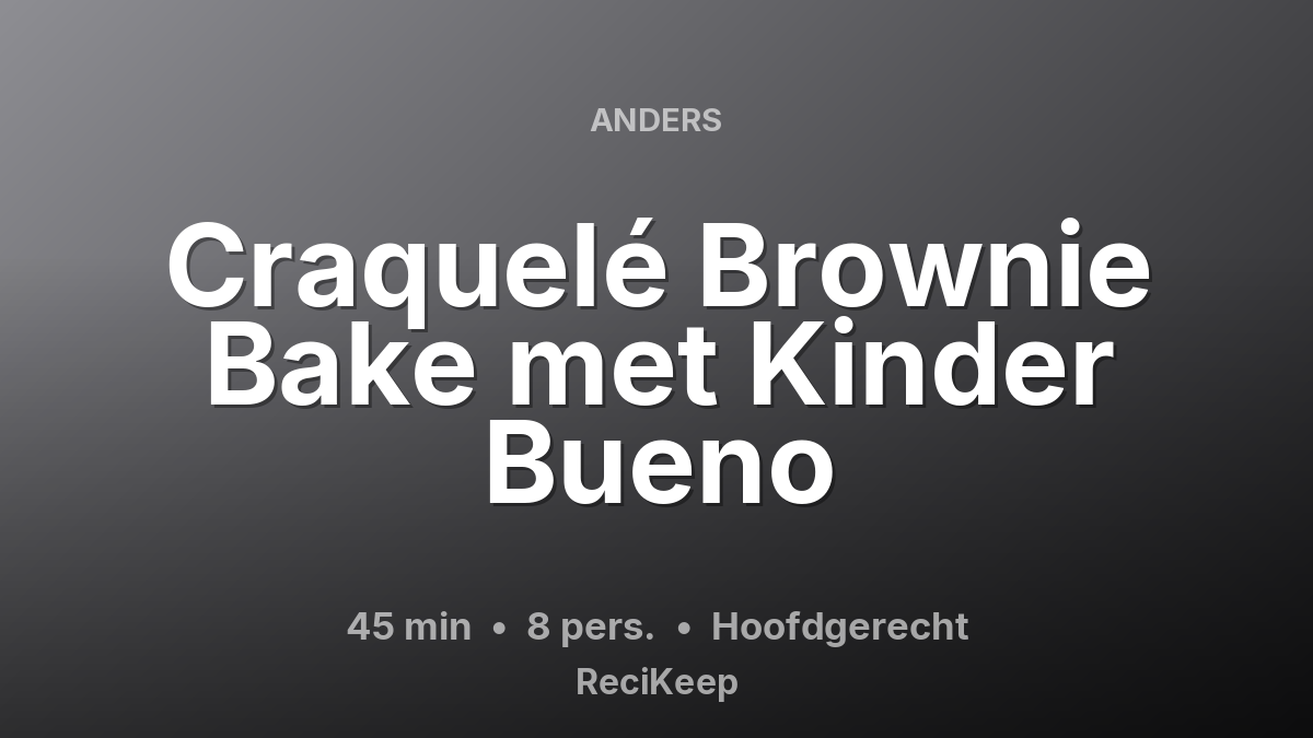 Receptkaart Craquelé Brownie Bake met Kinder Bueno – Hoofdgerecht