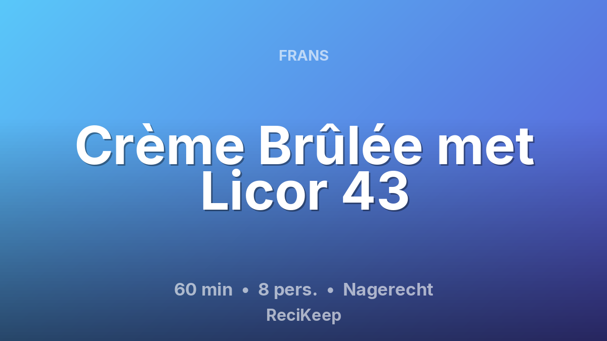 Receptkaart Crème Brûlée met Licor 43 – Nagerecht