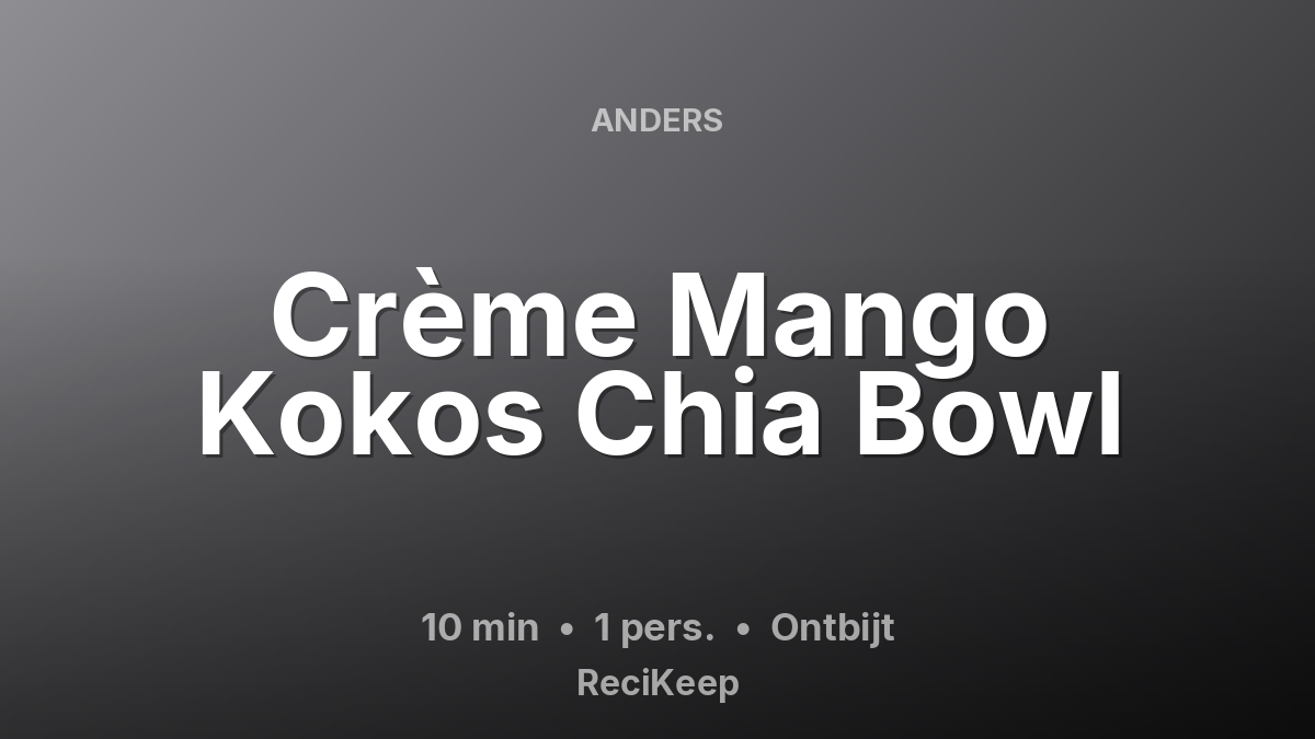 Receptkaart Crème Mango Kokos Chia Bowl – Ontbijt