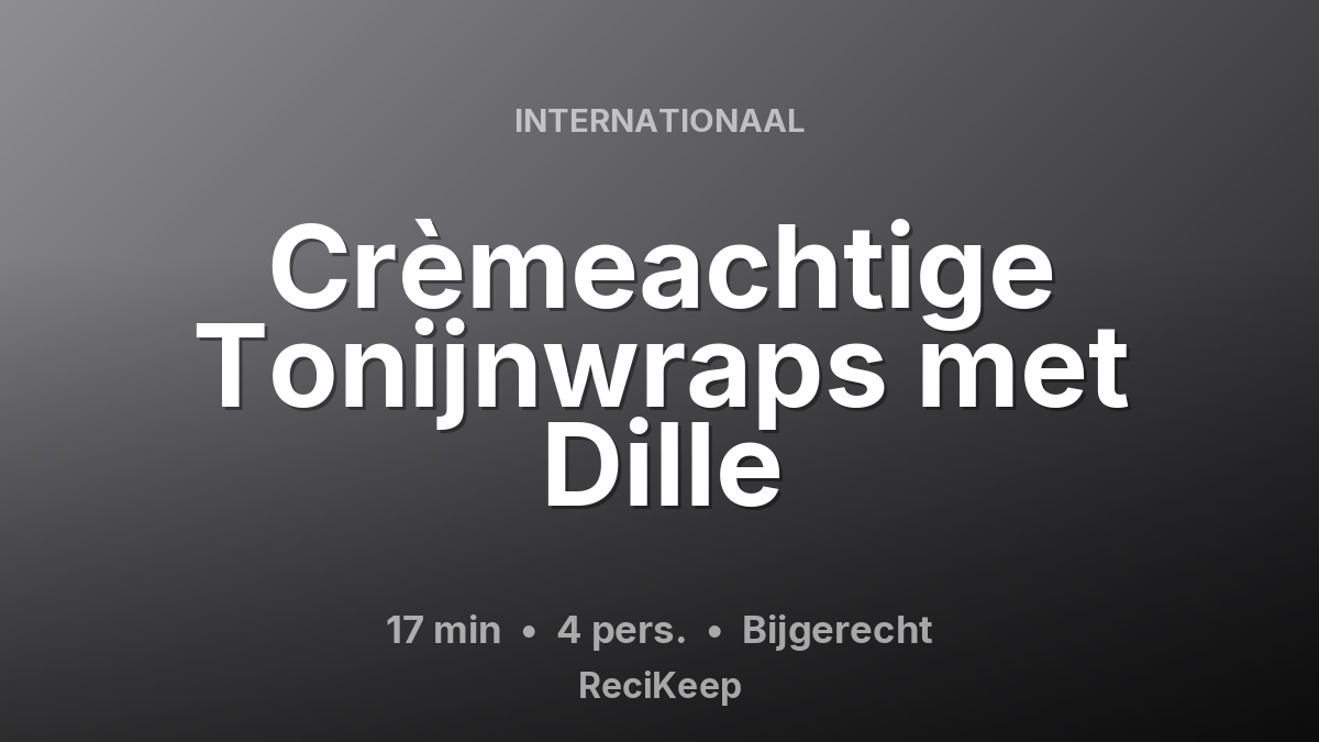Receptkaart Crèmeachtige Tonijnwraps met Dille – Bijgerecht