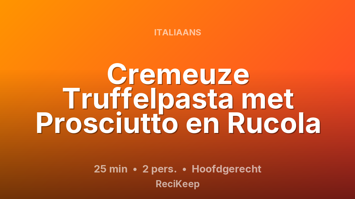 Receptkaart Cremeuze Truffelpasta met Prosciutto en Rucola – Hoofdgerecht