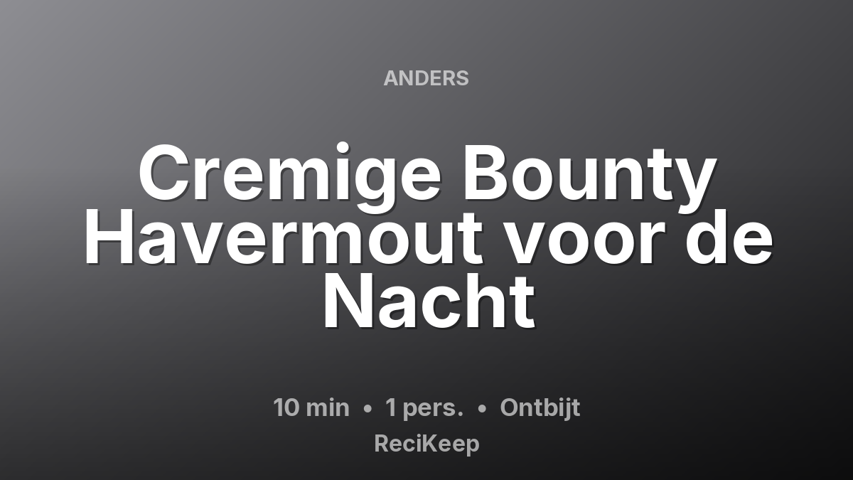 Receptkaart Cremige Bounty Havermout voor de Nacht – Ontbijt