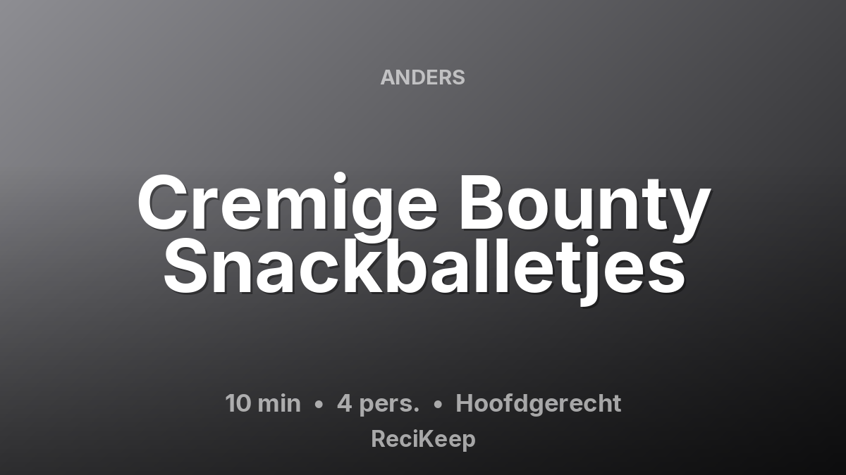Receptkaart Cremige Bounty Snackballetjes – Hoofdgerecht