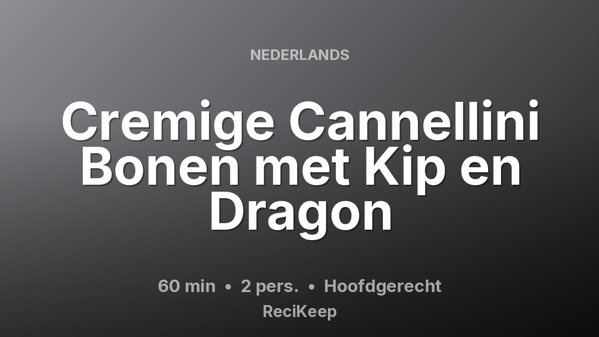 Receptkaart Cremige Cannellini Bonen met Kip en Dragon – Hoofdgerecht