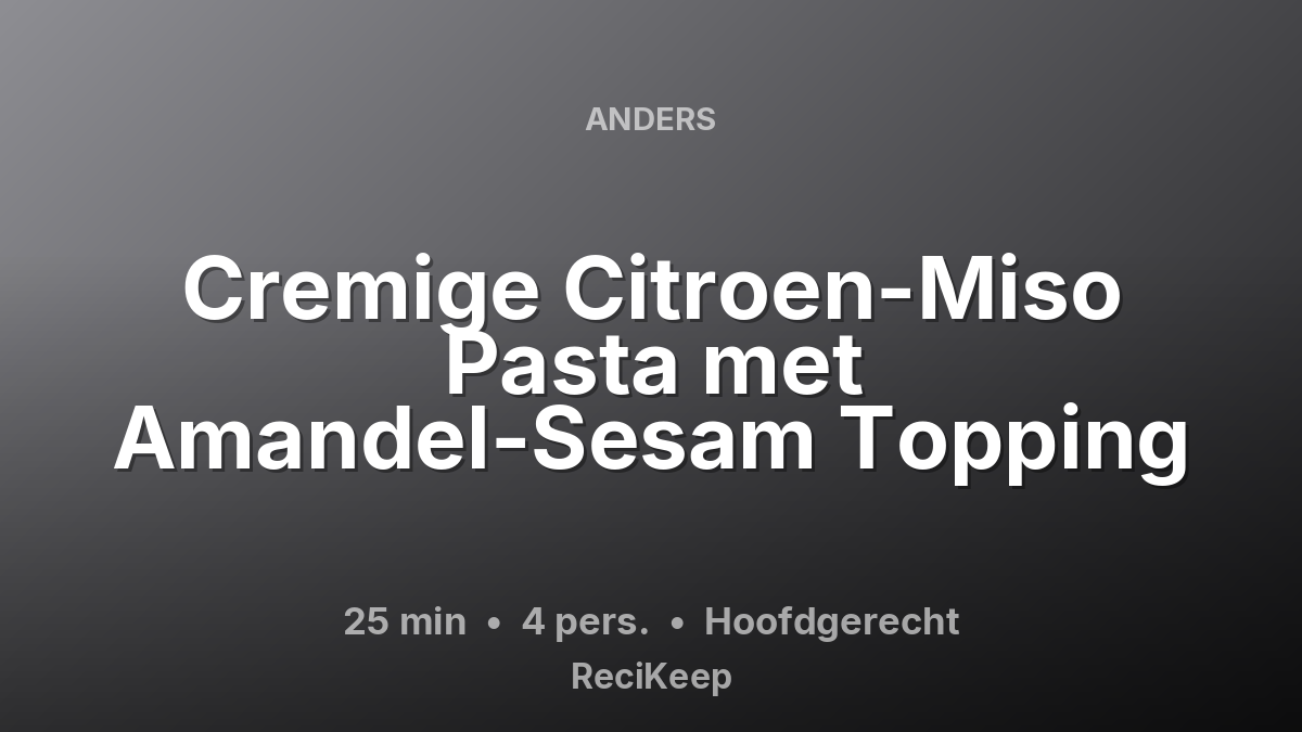 Receptkaart Cremige Citroen-Miso Pasta met Amandel-Sesam Topping – Hoofdgerecht