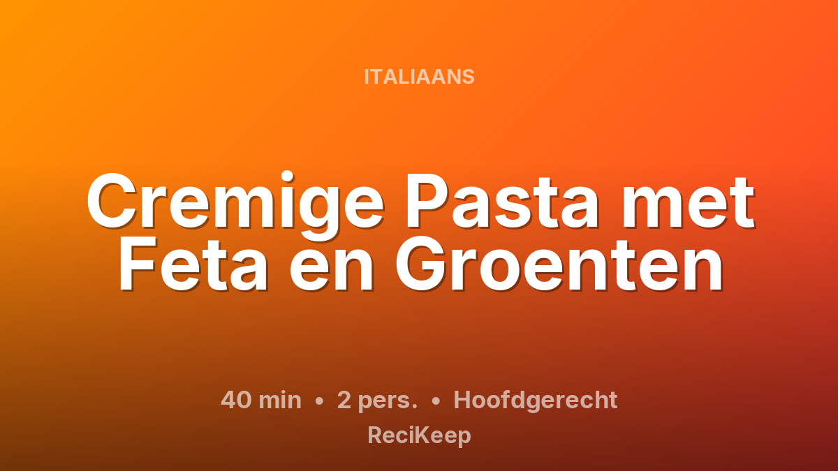 Receptkaart Cremige Pasta met Feta en Groenten – Hoofdgerecht