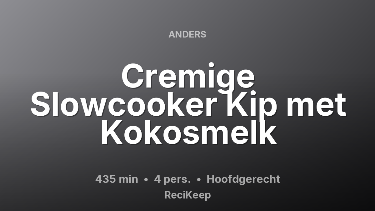 Receptkaart Cremige Slowcooker Kip met Kokosmelk – Hoofdgerecht