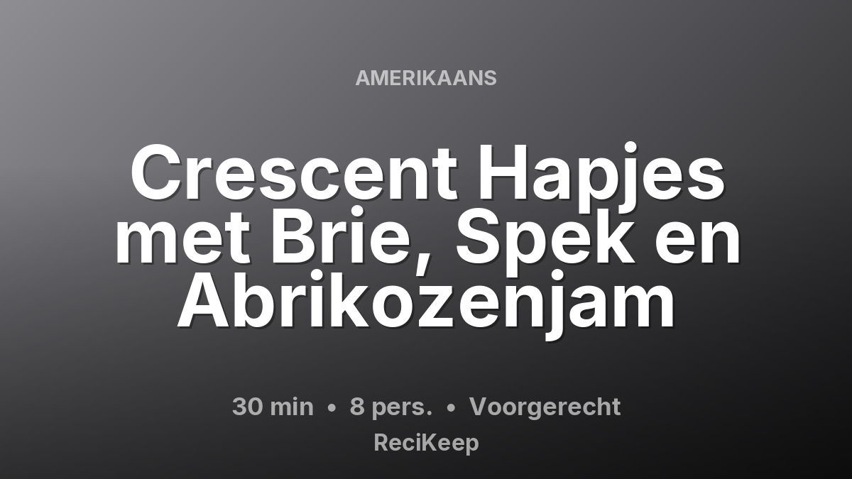 Receptkaart Crescent Hapjes met Brie, Spek en Abrikozenjam – Voorgerecht