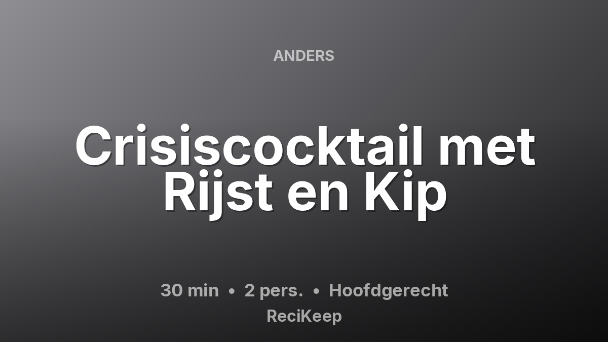 Receptkaart Crisiscocktail met Rijst en Kip – Hoofdgerecht