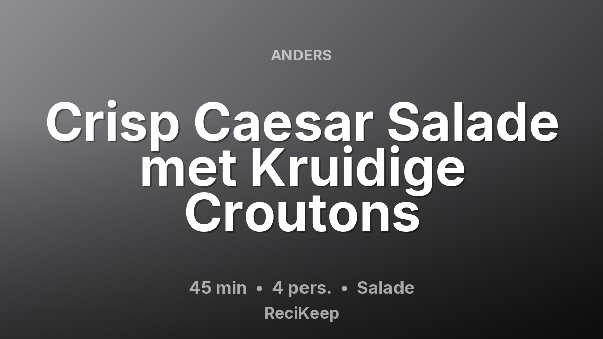Receptkaart Crisp Caesar Salade met Kruidige Croutons – Salade