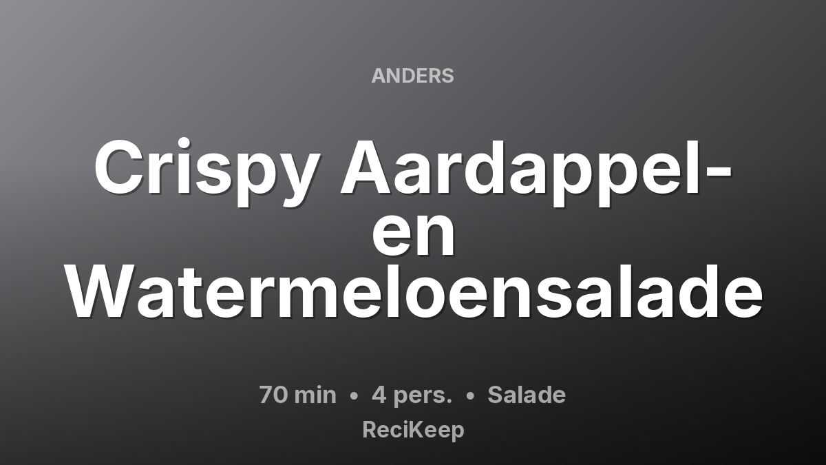 Receptkaart Crispy Aardappel- en Watermeloensalade – Salade