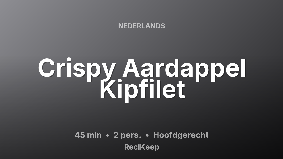 Receptkaart Crispy Aardappel Kipfilet – Hoofdgerecht