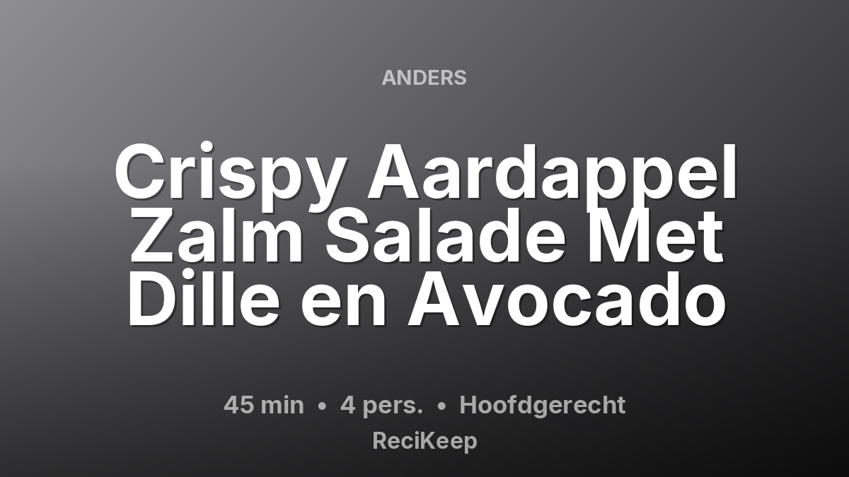 Receptkaart Crispy Aardappel Zalm Salade Met Dille en Avocado – Hoofdgerecht