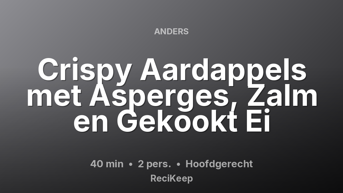 Receptkaart Crispy Aardappels met Asperges, Zalm en Gekookt Ei – Hoofdgerecht