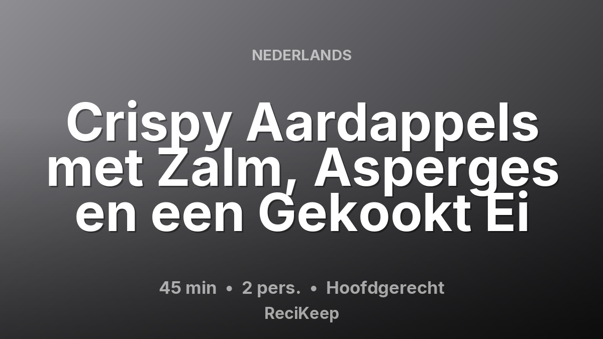Receptkaart Crispy Aardappels met Zalm, Asperges en een Gekookt Ei – Hoofdgerecht