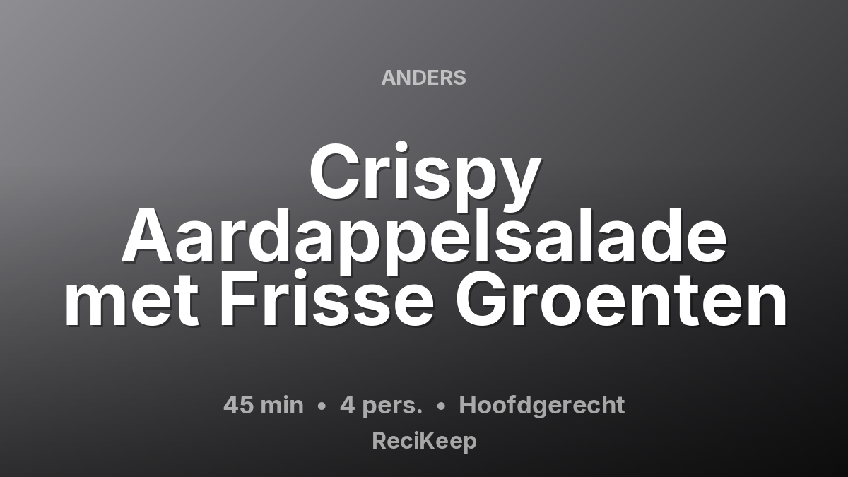 Receptkaart Crispy Aardappelsalade met Frisse Groenten – Hoofdgerecht