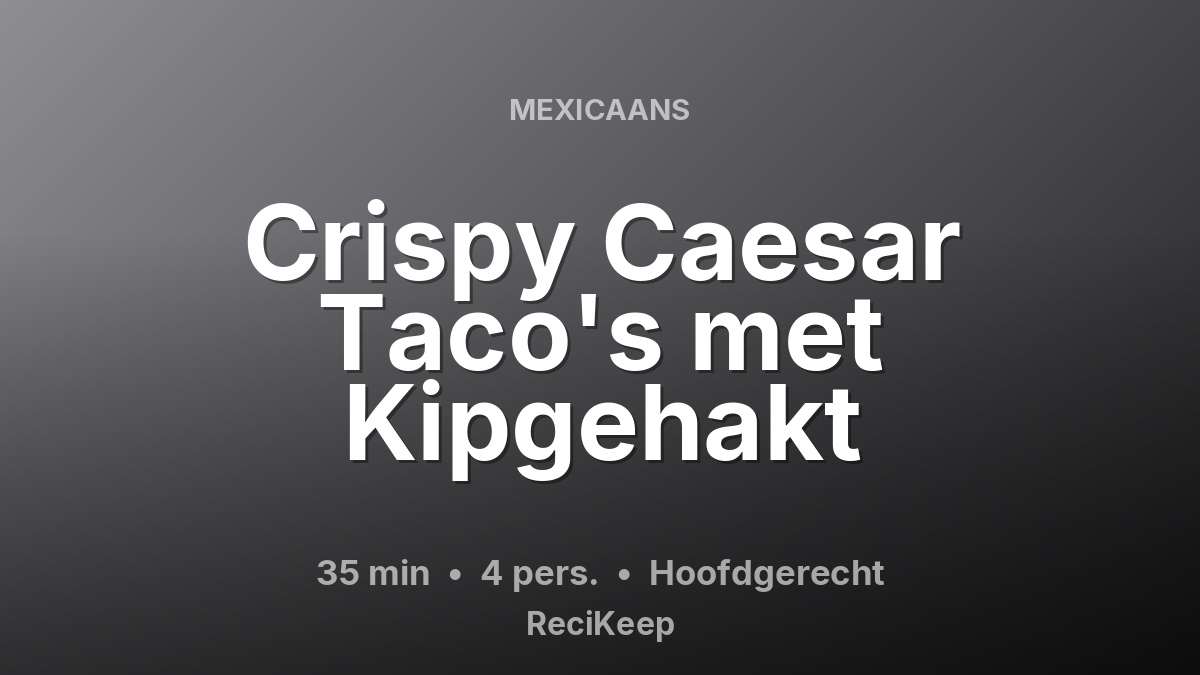 Receptkaart Crispy Caesar Taco's met Kipgehakt – Hoofdgerecht