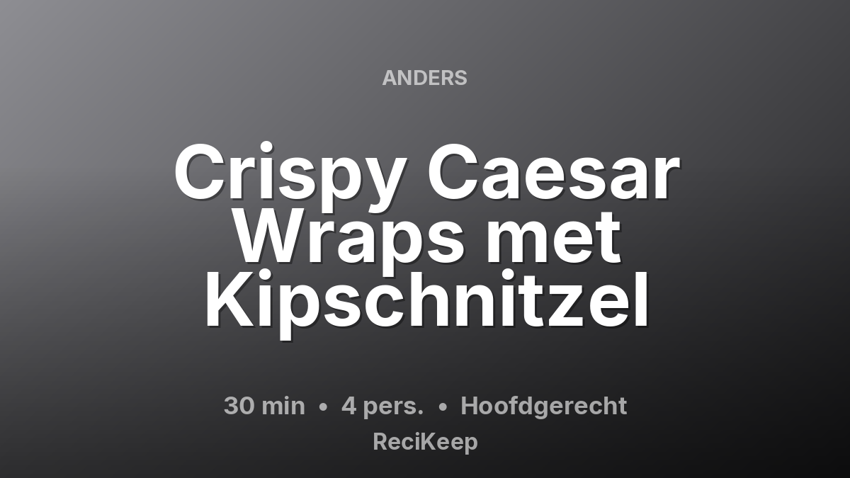 Receptkaart Crispy Caesar Wraps met Kipschnitzel – Hoofdgerecht