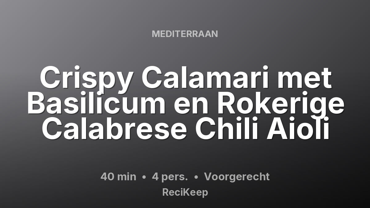 Receptkaart Crispy Calamari met Basilicum en Rokerige Calabrese Chili Aioli – Voorgerecht