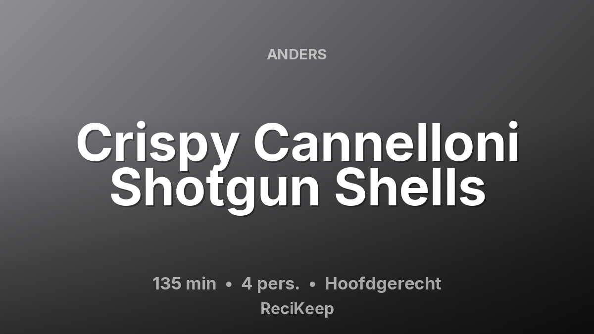 Receptkaart Crispy Cannelloni Shotgun Shells – Hoofdgerecht