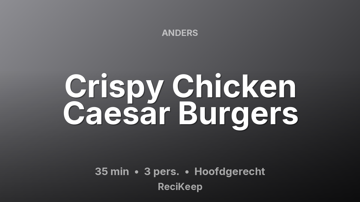 Receptkaart Crispy Chicken Caesar Burgers – Hoofdgerecht