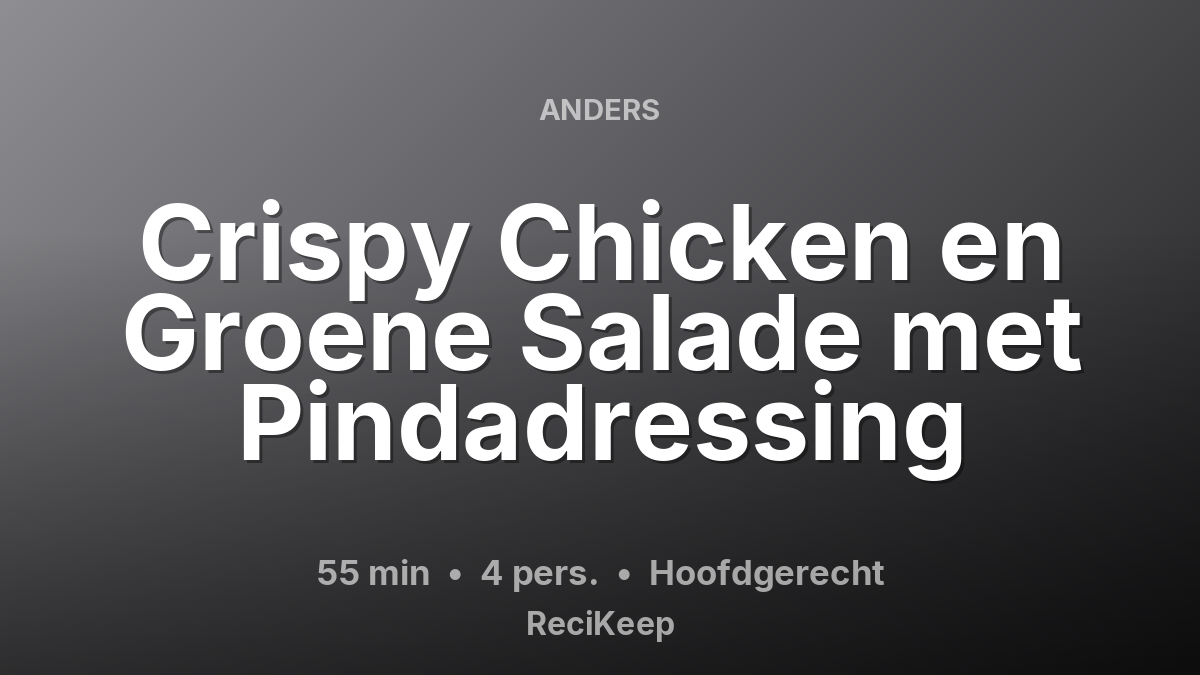 Receptkaart Crispy Chicken en Groene Salade met Pindadressing – Hoofdgerecht