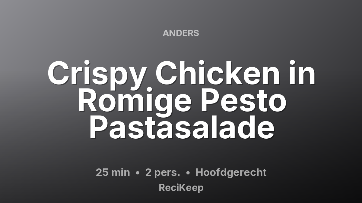 Receptkaart Crispy Chicken in Romige Pesto Pastasalade – Hoofdgerecht