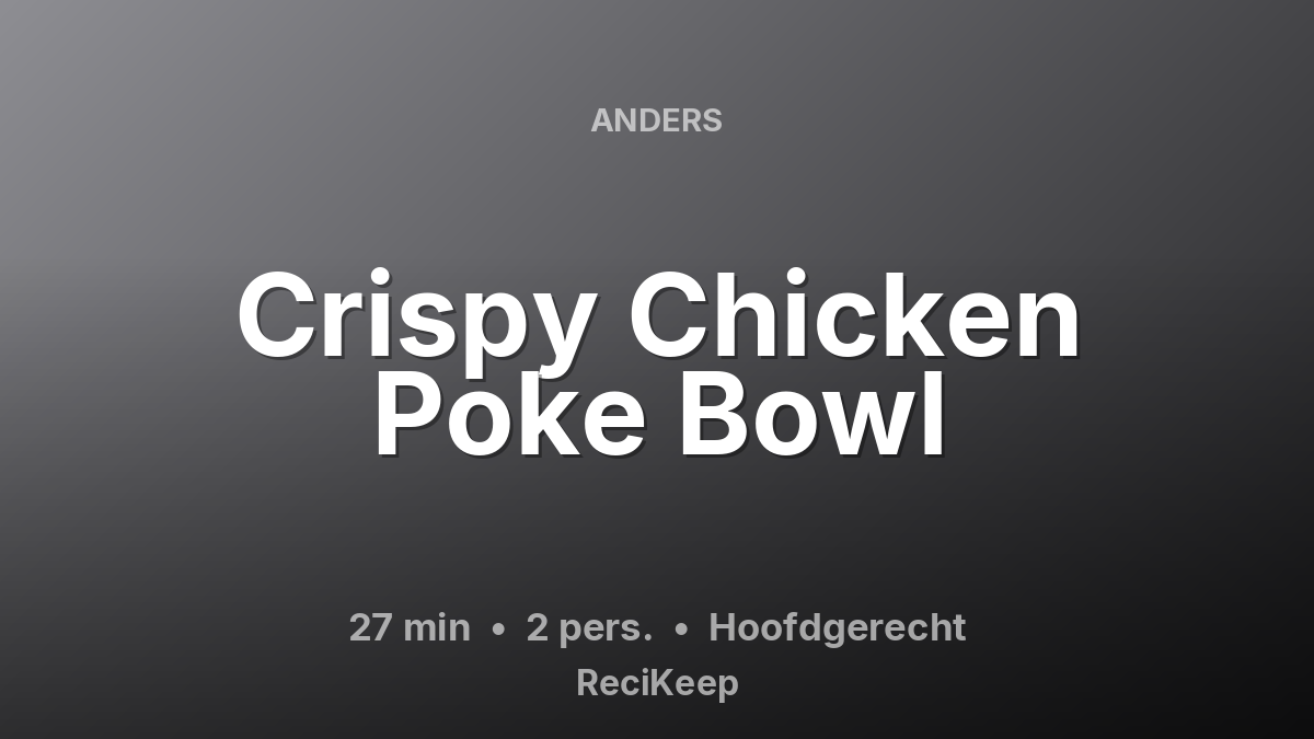 Receptkaart Crispy Chicken Poke Bowl – Hoofdgerecht
