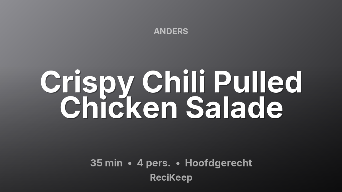 Receptkaart Crispy Chili Pulled Chicken Salade – Hoofdgerecht