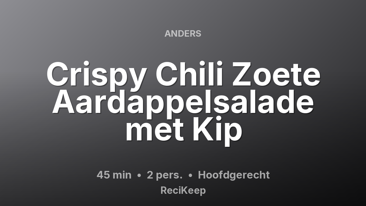 Receptkaart Crispy Chili Zoete Aardappelsalade met Kip – Hoofdgerecht