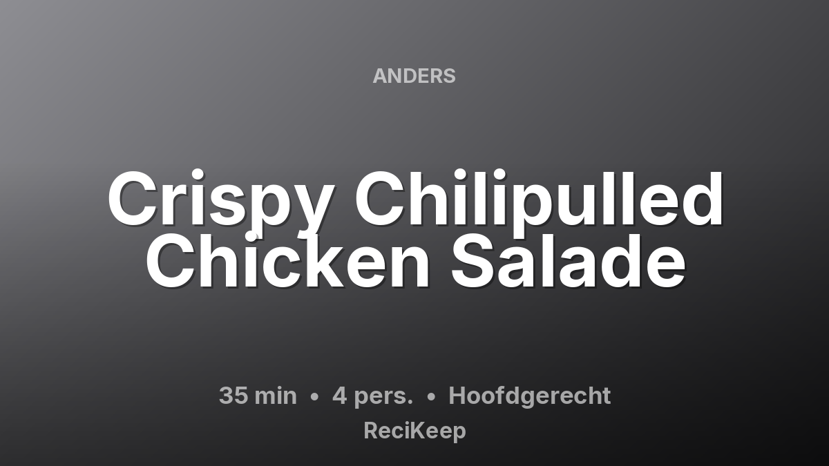 Receptkaart Crispy Chilipulled Chicken Salade – Hoofdgerecht