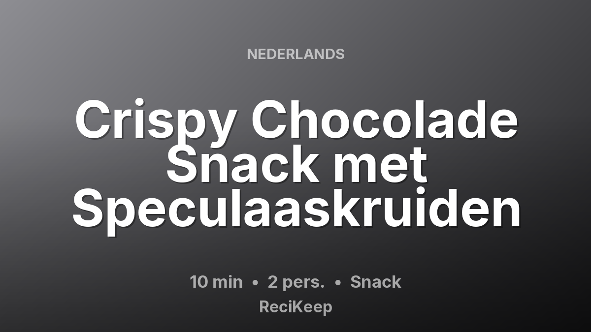 Receptkaart Crispy Chocolade Snack met Speculaaskruiden – Snack