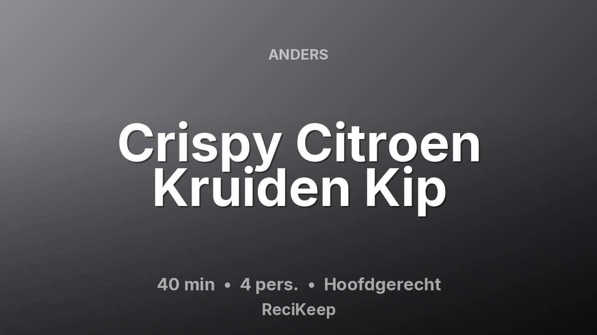 Receptkaart Crispy Citroen Kruiden Kip – Hoofdgerecht
