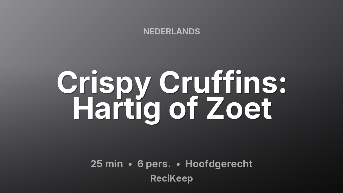 Receptkaart Crispy Cruffins: Hartig of Zoet – Hoofdgerecht