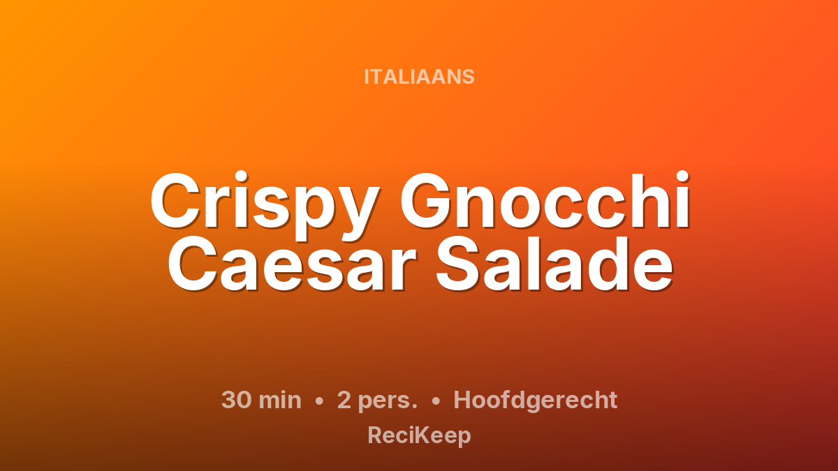 Receptkaart Crispy Gnocchi Caesar Salade – Hoofdgerecht