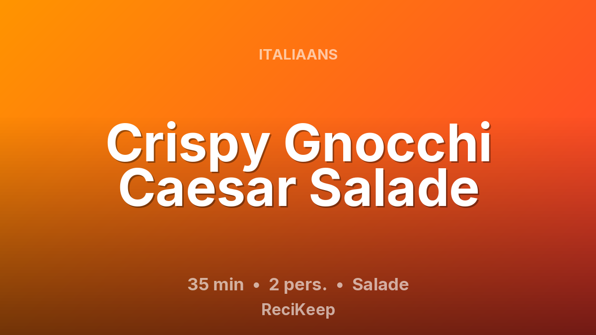 Receptkaart Crispy Gnocchi Caesar Salade – Salade