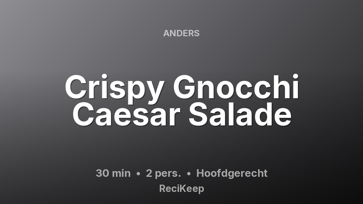 Receptkaart Crispy Gnocchi Caesar Salade – Hoofdgerecht