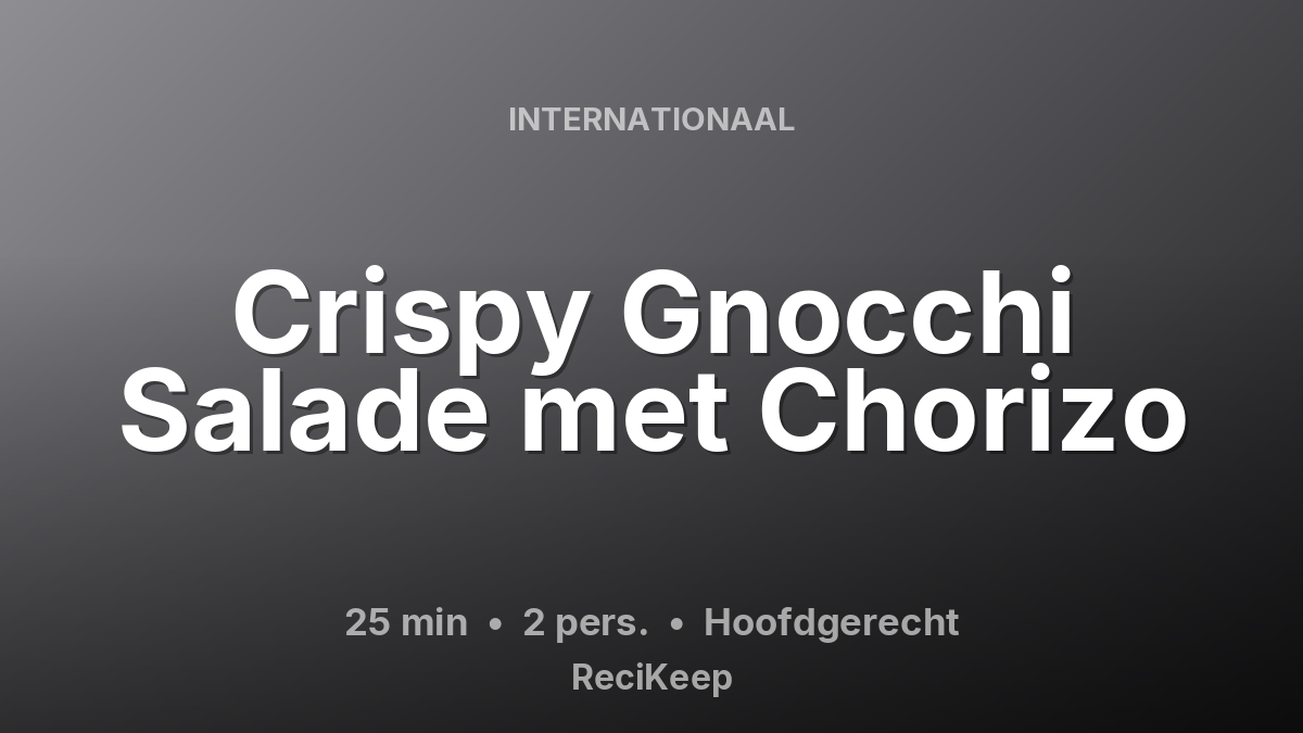 Receptkaart Crispy Gnocchi Salade met Chorizo – Hoofdgerecht