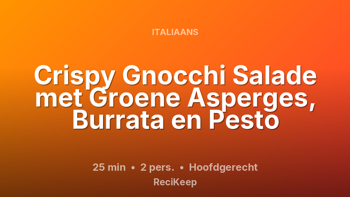 Receptkaart Crispy Gnocchi Salade met Groene Asperges, Burrata en Pesto – Hoofdgerecht