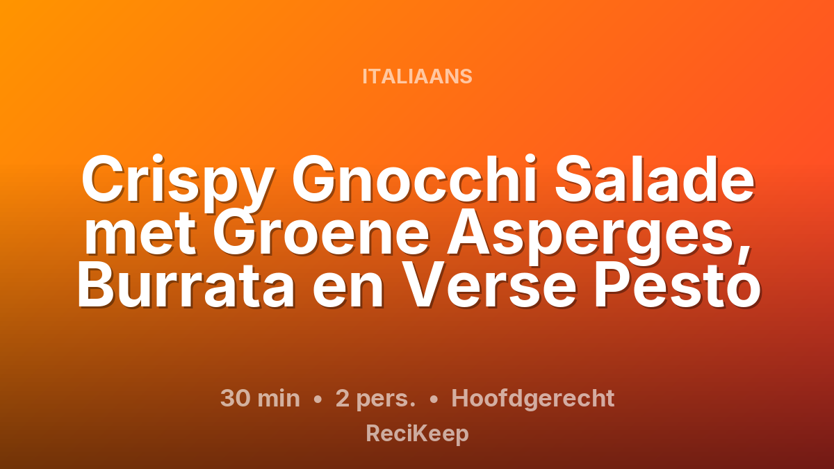 Receptkaart Crispy Gnocchi Salade met Groene Asperges, Burrata en Verse Pesto – Hoofdgerecht
