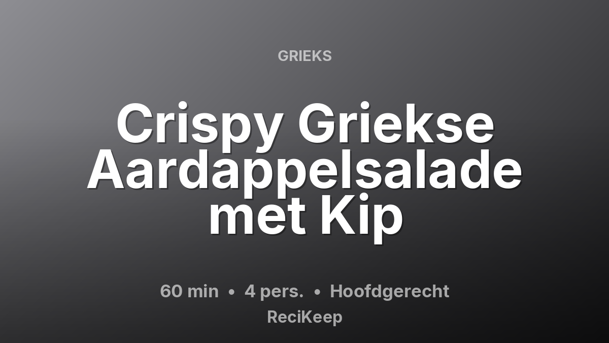 Receptkaart Crispy Griekse Aardappelsalade met Kip – Hoofdgerecht