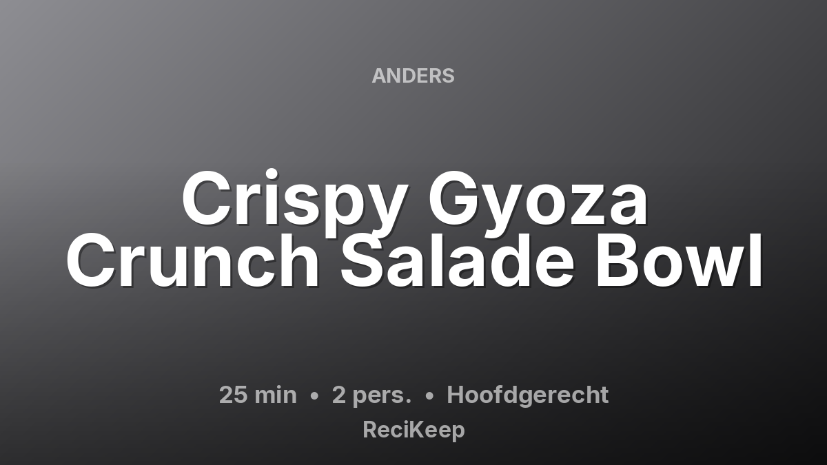 Receptkaart Crispy Gyoza Crunch Salade Bowl – Hoofdgerecht