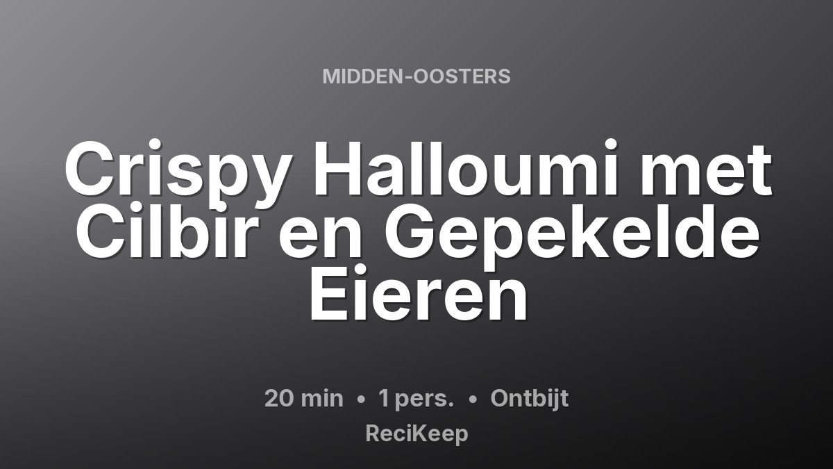 Receptkaart Crispy Halloumi met Cilbir en Gepekelde Eieren – Ontbijt