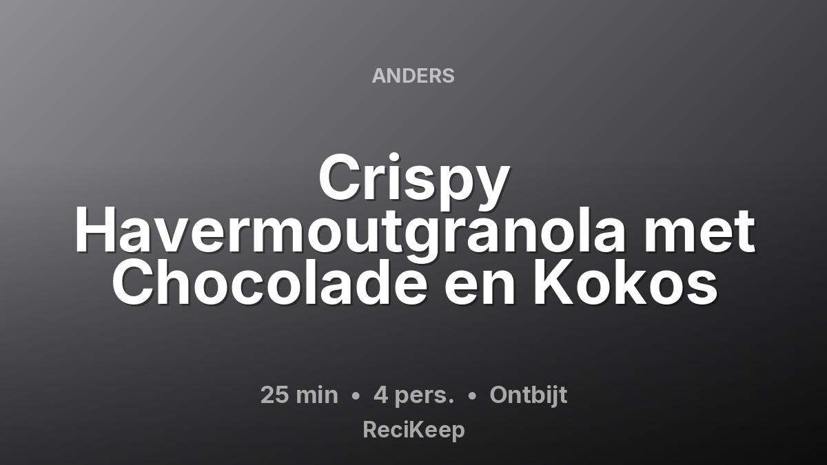 Receptkaart Crispy Havermoutgranola met Chocolade en Kokos – Ontbijt