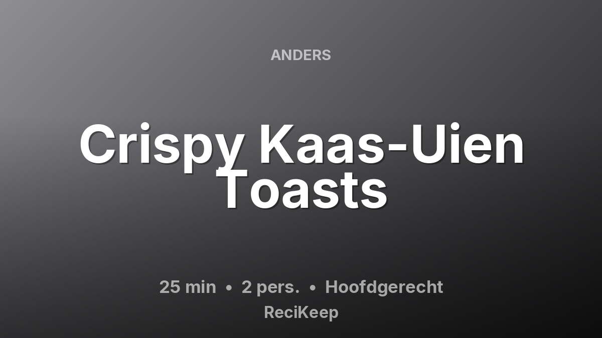 Receptkaart Crispy Kaas-Uien Toasts – Hoofdgerecht