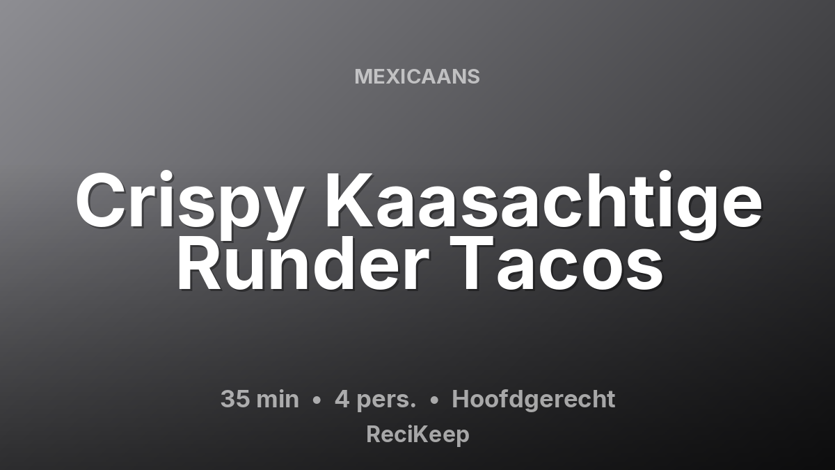 Receptkaart Crispy Kaasachtige Runder Tacos – Hoofdgerecht