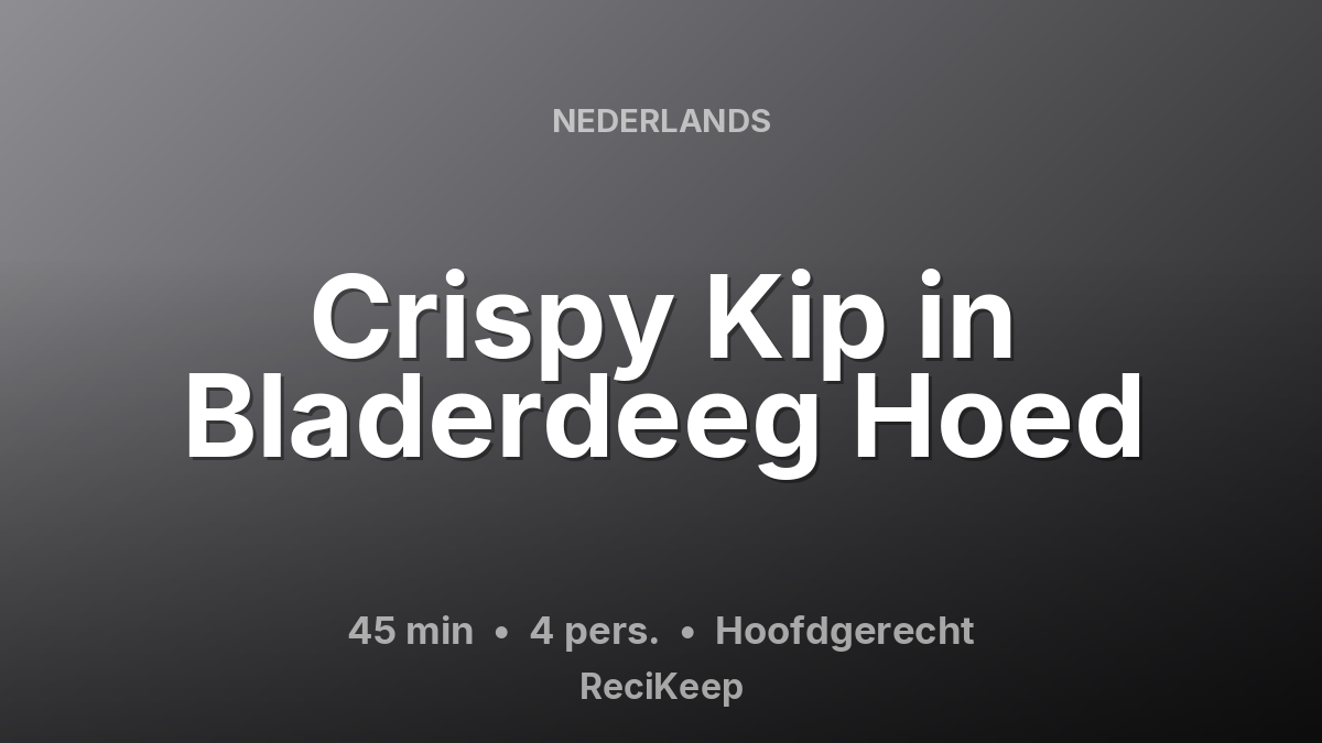 Receptkaart Crispy Kip in Bladerdeeg Hoed – Hoofdgerecht